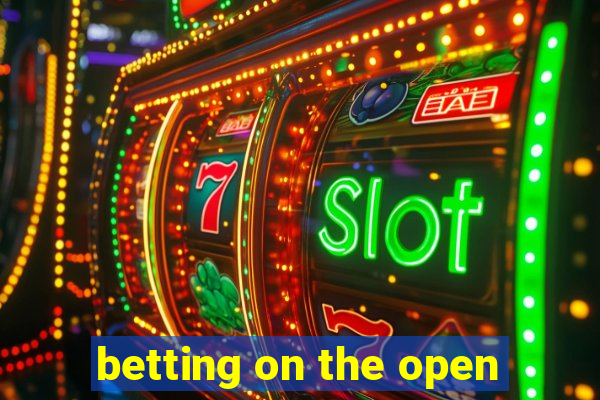 betting on the open