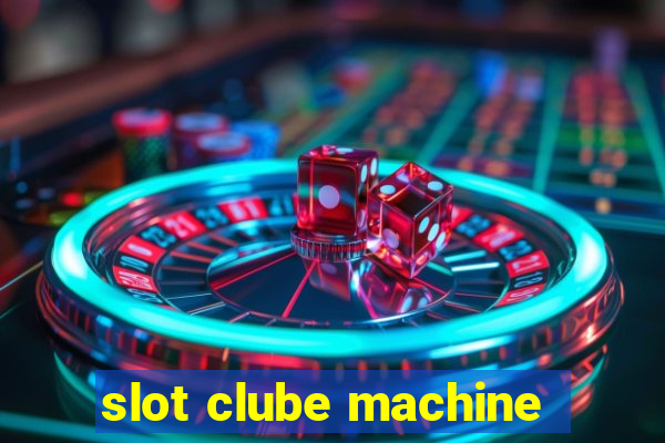 slot clube machine