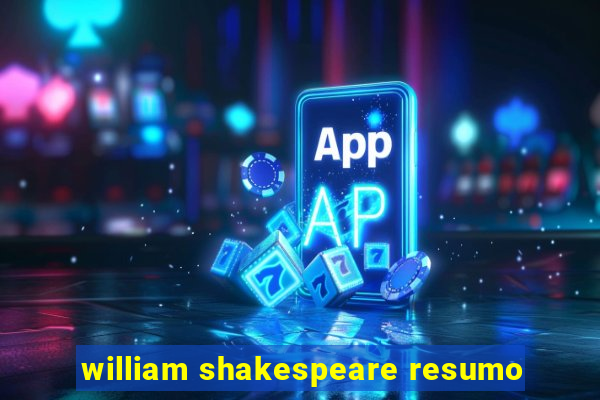 william shakespeare resumo