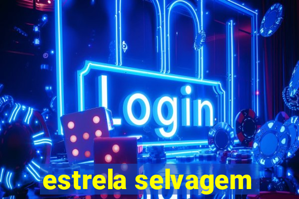 estrela selvagem