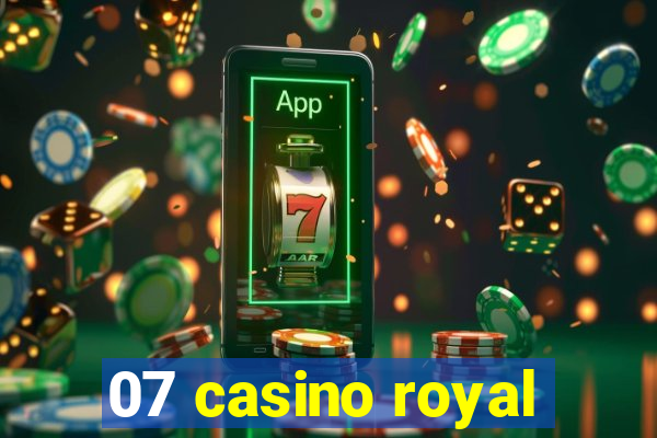 07 casino royal