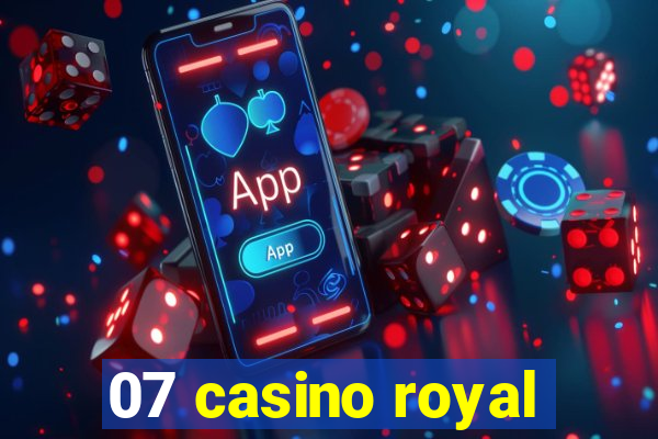 07 casino royal