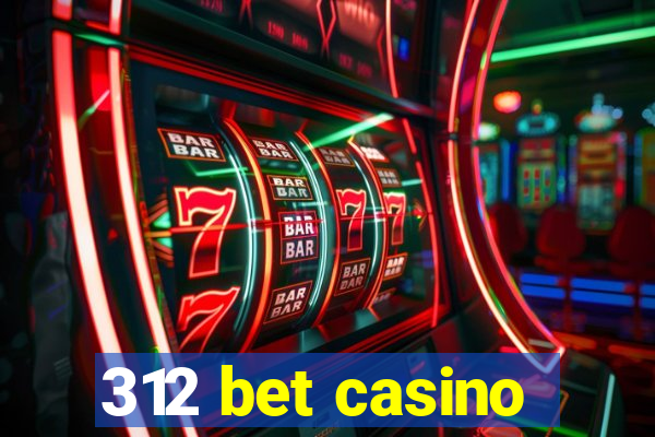 312 bet casino