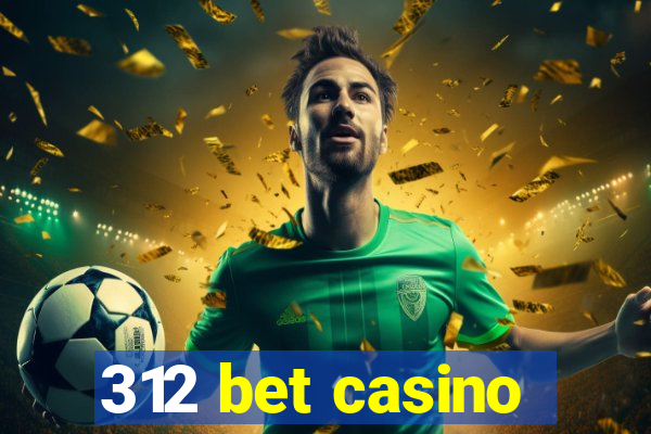 312 bet casino