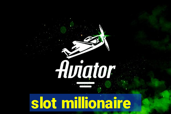 slot millionaire