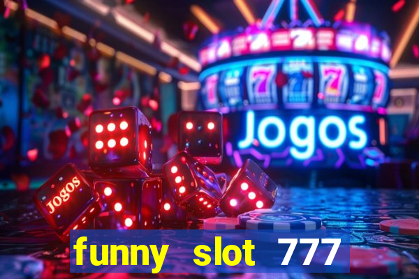 funny slot 777 machine jili