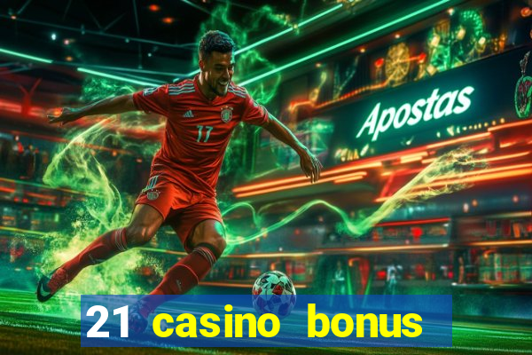 21 casino bonus ohne einzahlung