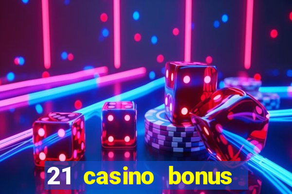 21 casino bonus ohne einzahlung