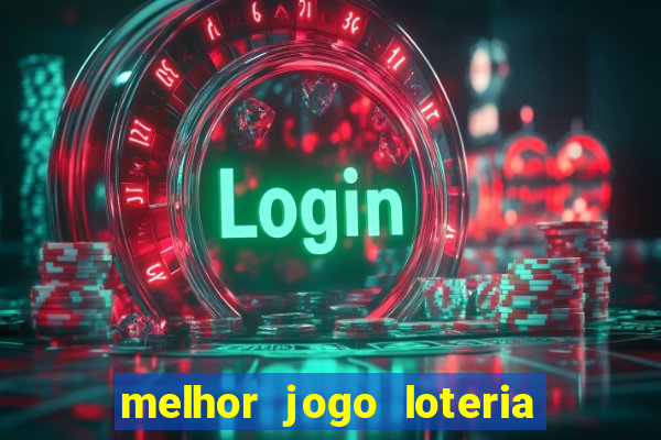 melhor jogo loteria para ganhar