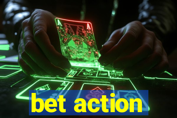 bet action