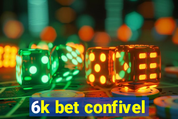 6k bet confivel