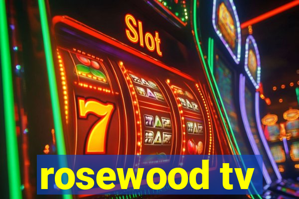 rosewood tv