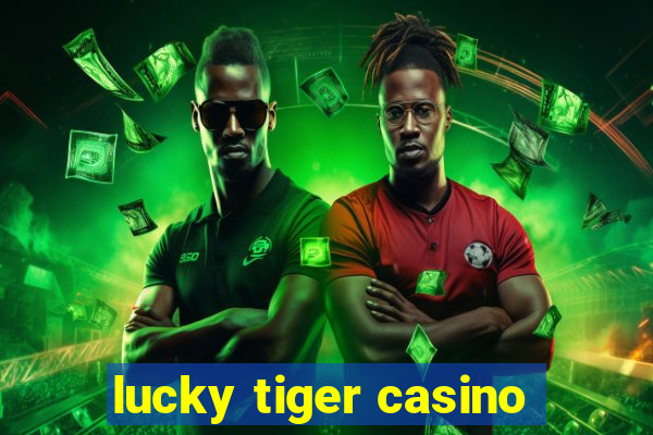 lucky tiger casino