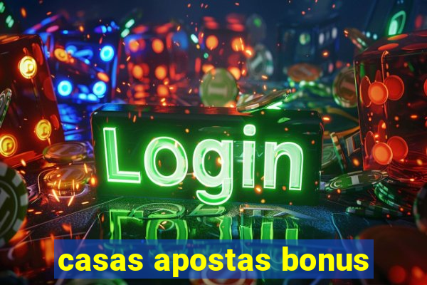 casas apostas bonus