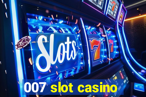 007 slot casino