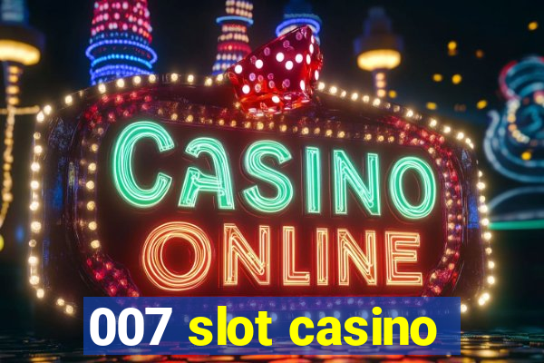 007 slot casino