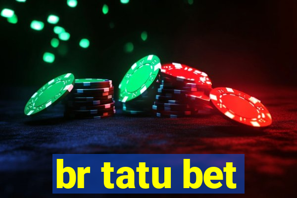 br tatu bet