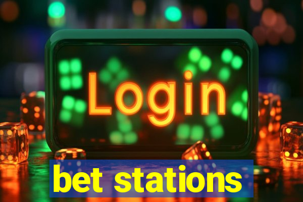 bet stations