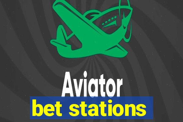 bet stations