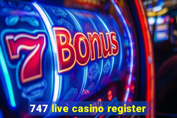 747 live casino register