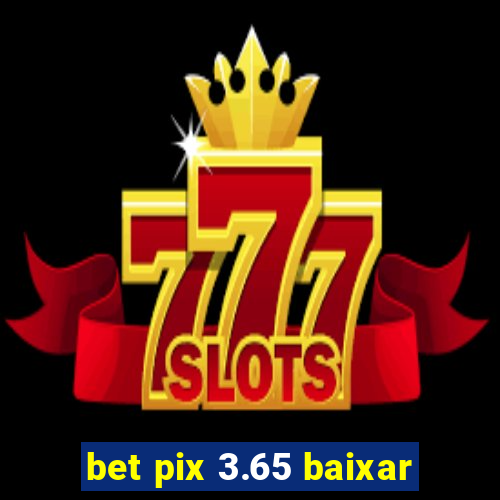 bet pix 3.65 baixar