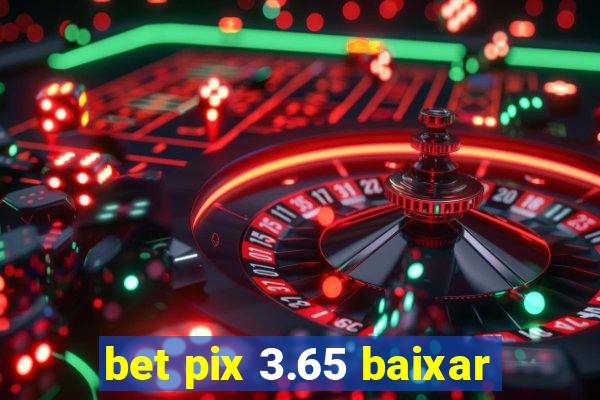 bet pix 3.65 baixar