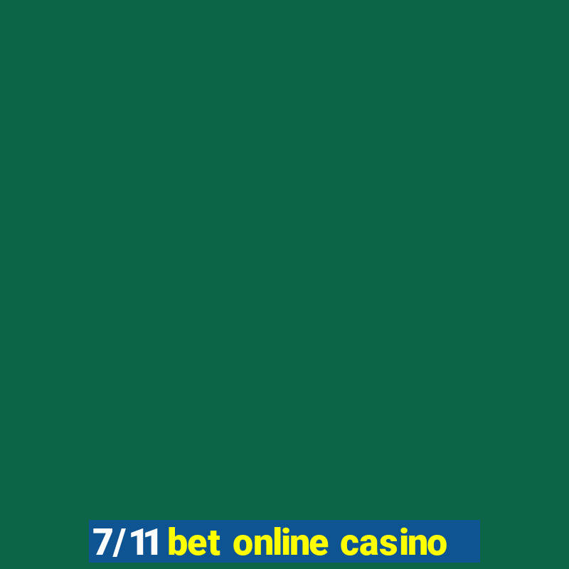 7/11 bet online casino