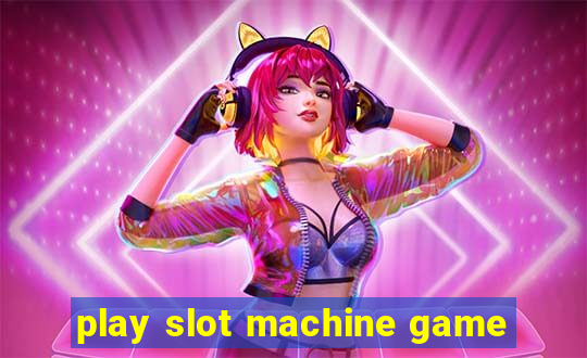 play slot machine game