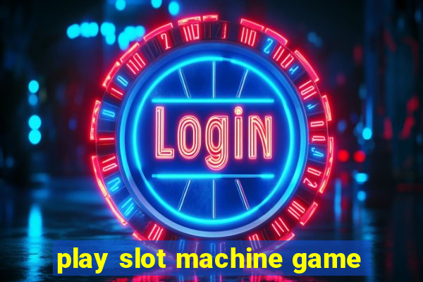 play slot machine game