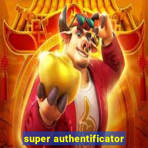 super authentificator