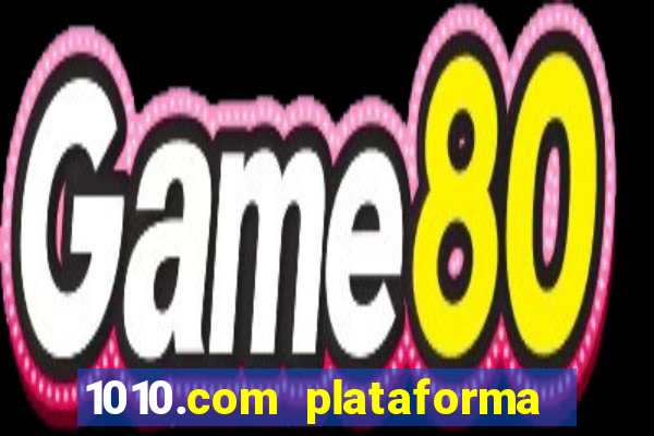 1010.com plataforma de jogos