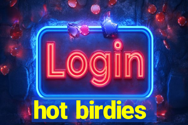 hot birdies