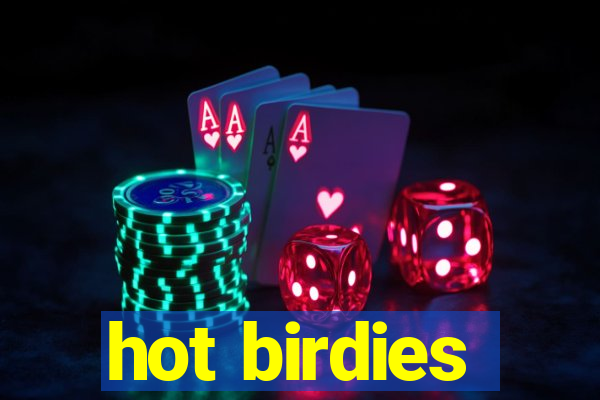 hot birdies