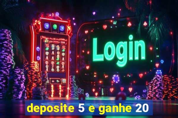 deposite 5 e ganhe 20