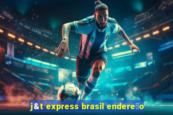 j&t express brasil endere莽o