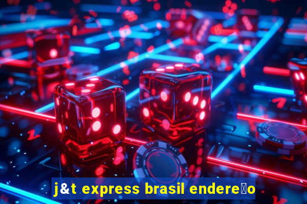 j&t express brasil endere莽o