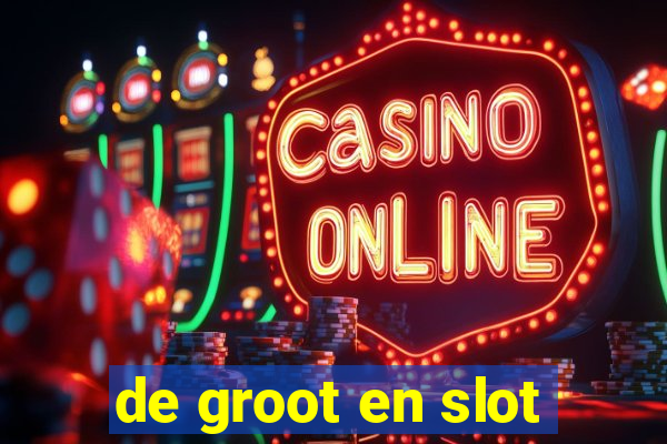 de groot en slot