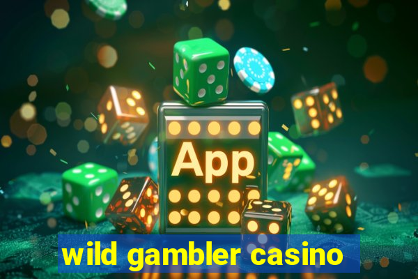 wild gambler casino