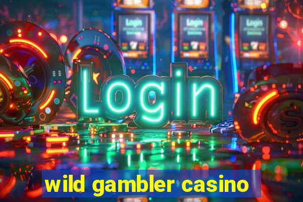 wild gambler casino