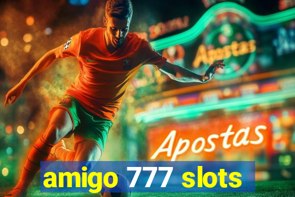 amigo 777 slots