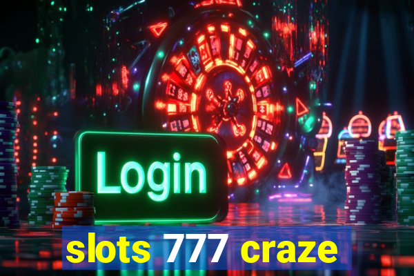 slots 777 craze