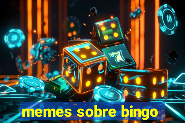 memes sobre bingo