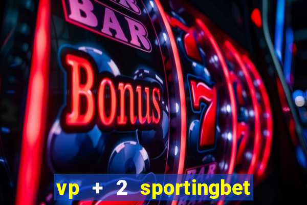 vp + 2 sportingbet o que significa