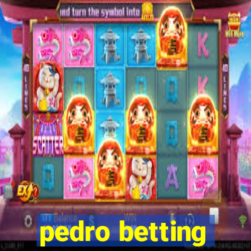 pedro betting