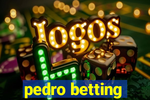 pedro betting