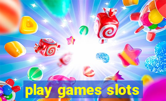 play games slots