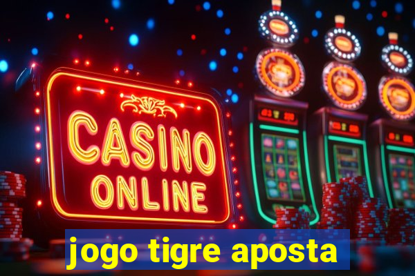 jogo tigre aposta