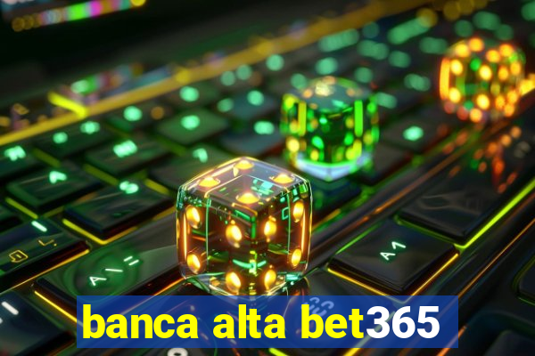 banca alta bet365