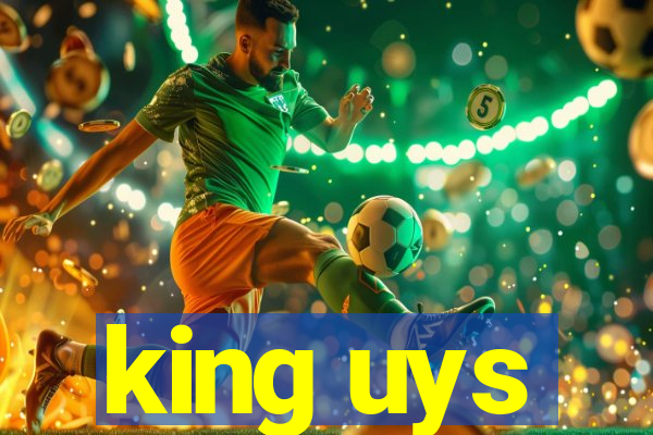 king uys