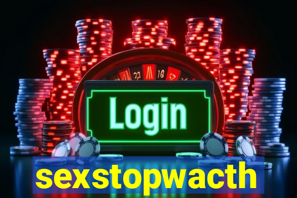 sexstopwacth